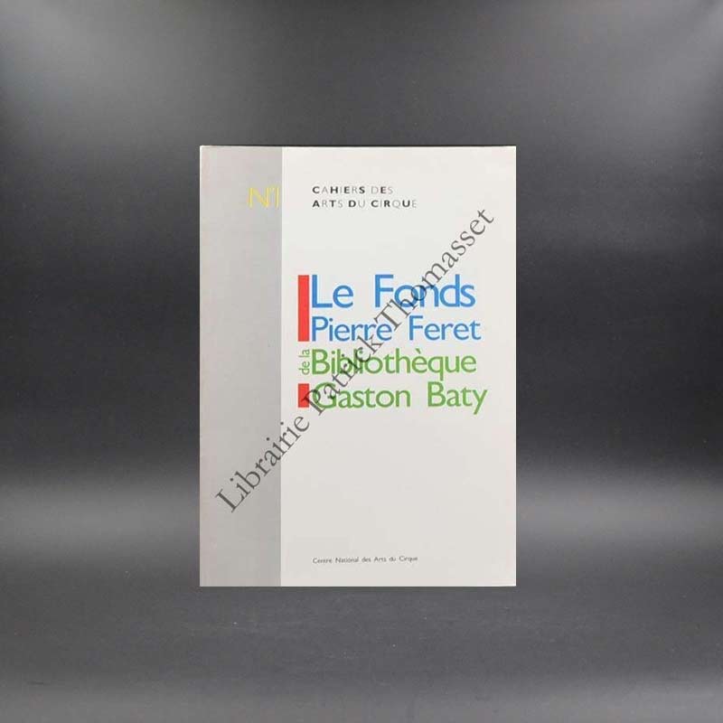 Le fonds Pierre Feret de la bibliothèque Gaston Baty Cahiers des Arts du Cirque