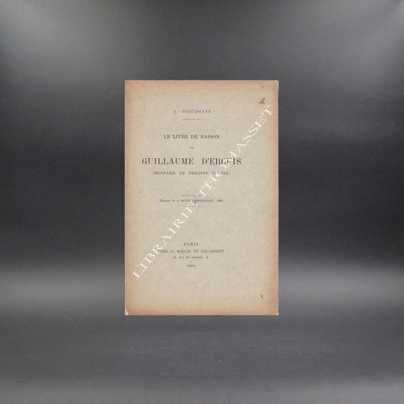 Le livre de raison de Guillaume d'Ercuis (monnaies de Philippe Le Bel) A. Dieudonné