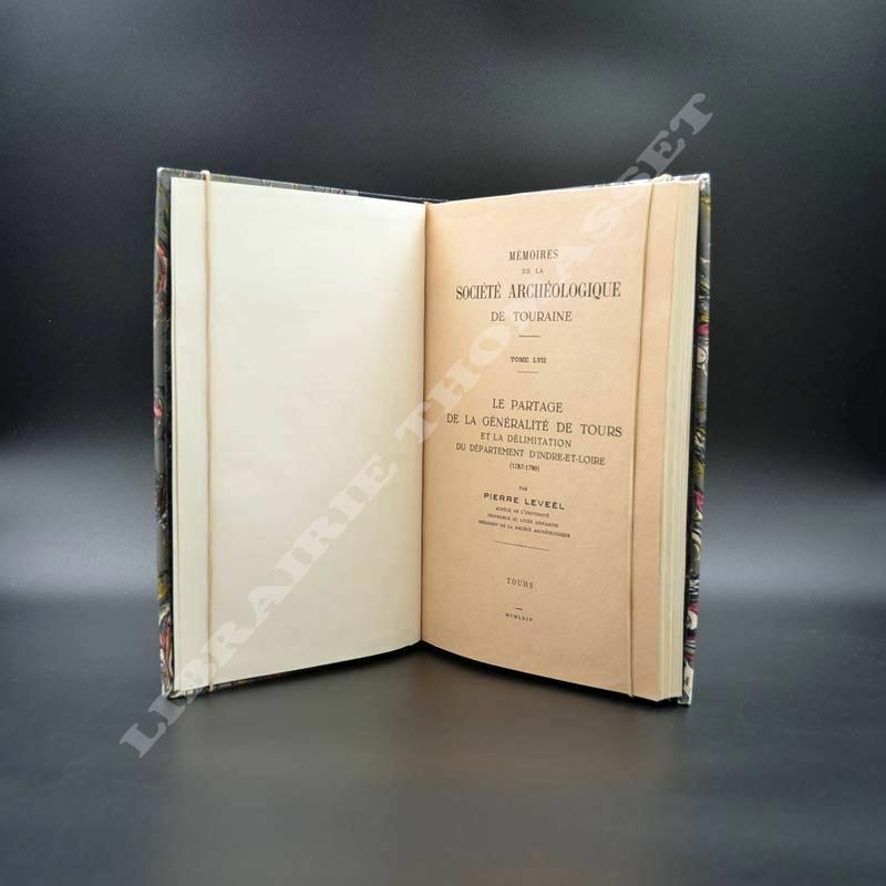 Le Partage de la généralité de Tours et la Délimitation du Département d'Indre-et-Loire (1787-1790) par Pierre Leveel