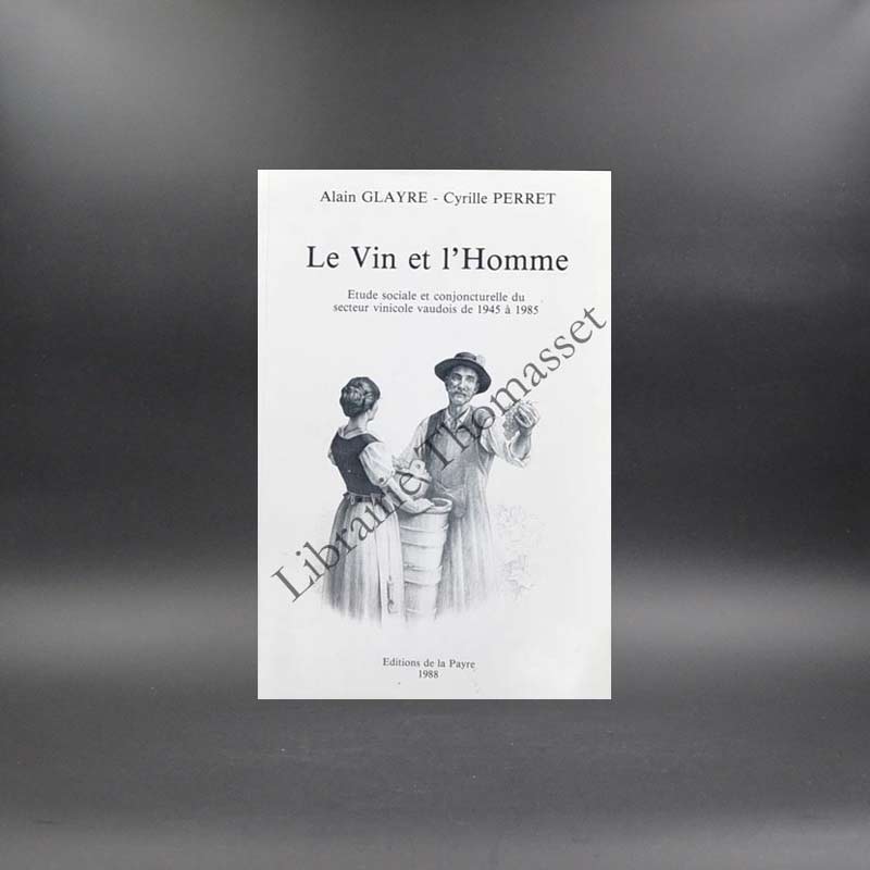 Le vin et l'homme par Alain Glayre & Cyrille Perret