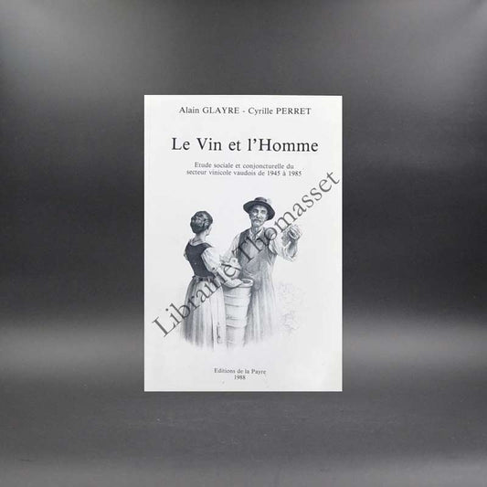 Le vin et l'homme par Alain Glayre & Cyrille Perret