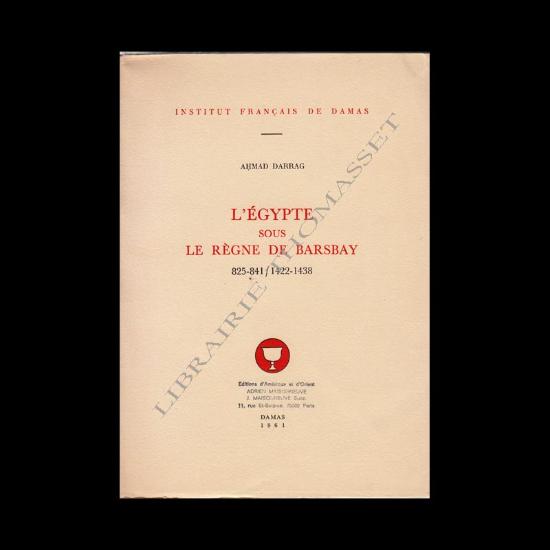 L'Égypte sous le règne de Barsbay 825-841/1422-1438 - Ahmad Darrag