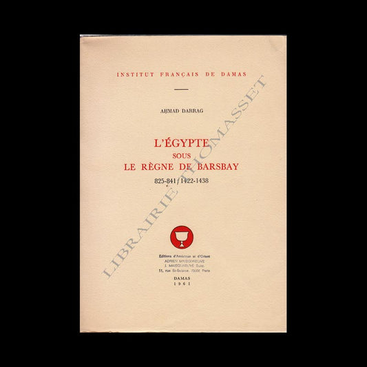 L'Égypte sous le règne de Barsbay 825-841/1422-1438 - Ahmad Darrag