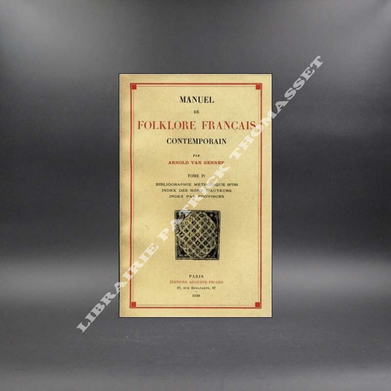 Manuel de folklore français contemporain, Tome IV bibliographie méthodique (fin) par Arnold Van Gennep