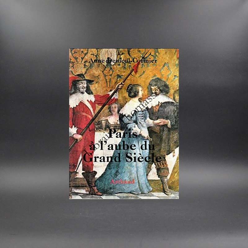 Paris à l'aube du grand siècle par par Anne Denieul-Cormier