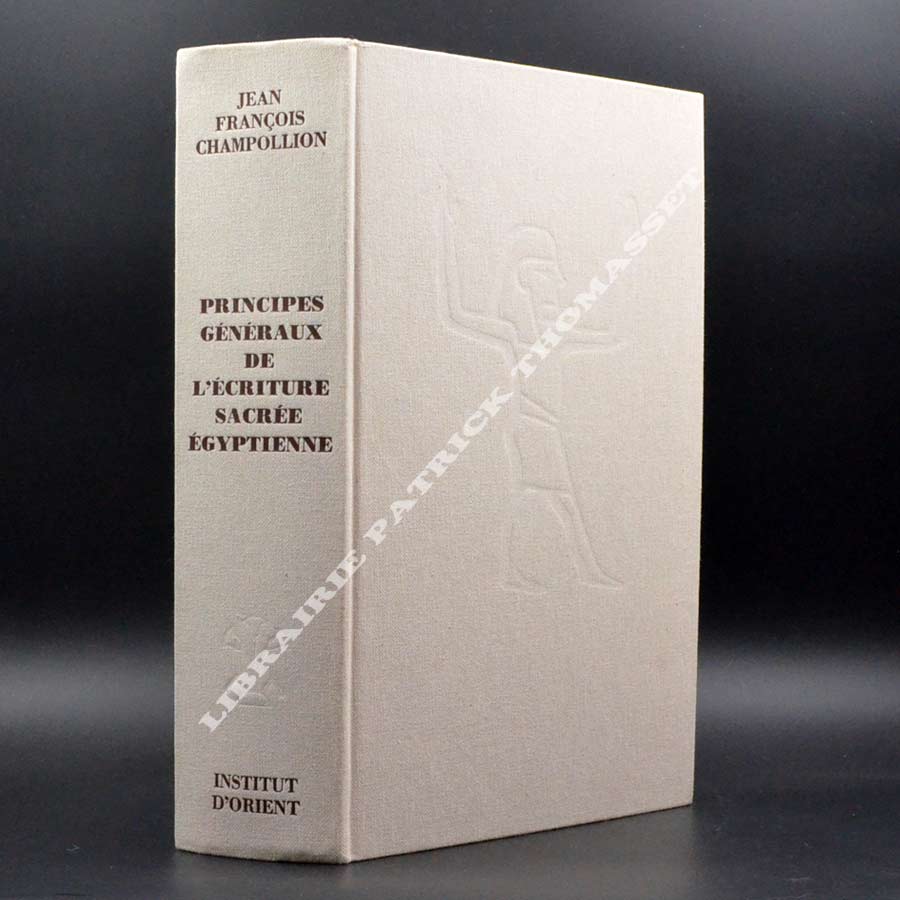 Principes généraux de l'écriture sacrée égyptienne par J.F. Champollion