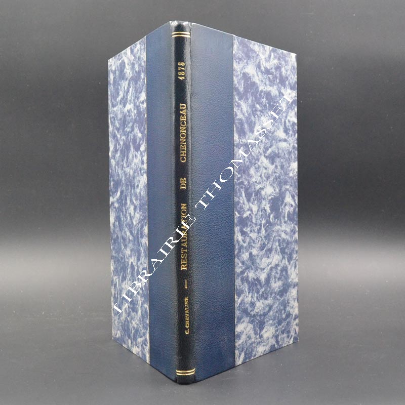 Restauration de Chenonceau 1864-1878 par l'Abbé C. Chevalier