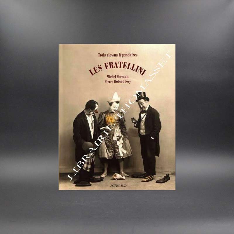 Trois clowns légendaires Les Fratellini par Michel Serrault, Pierre R. Levy