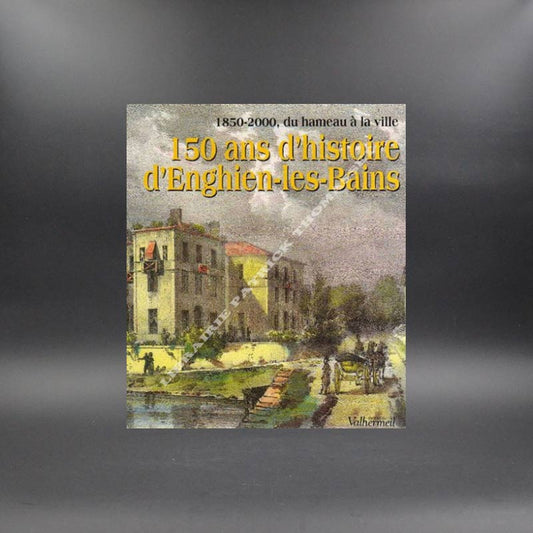 150 ans d'histoire d'Enghien-les-bains par Philippe Sueur