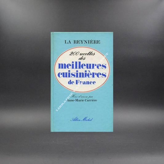 200 recettes des meilleures cuisinières de France par La Reynière, hors d'oeuvre par Anne-Marie Carrière