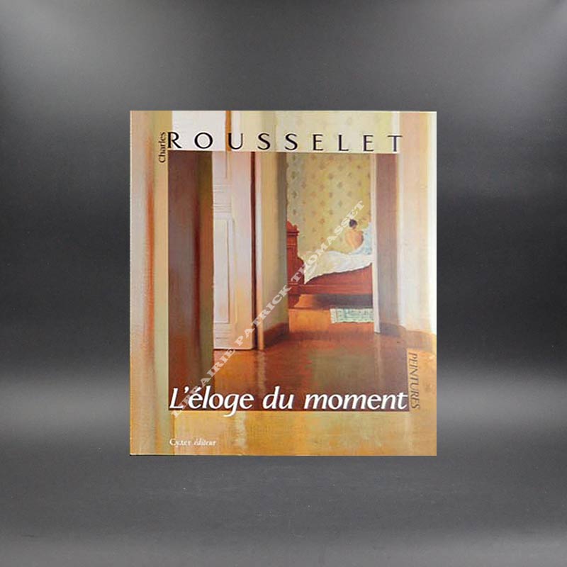 Charles Rousselet peintures et l'éloge du moment (2 volumes)