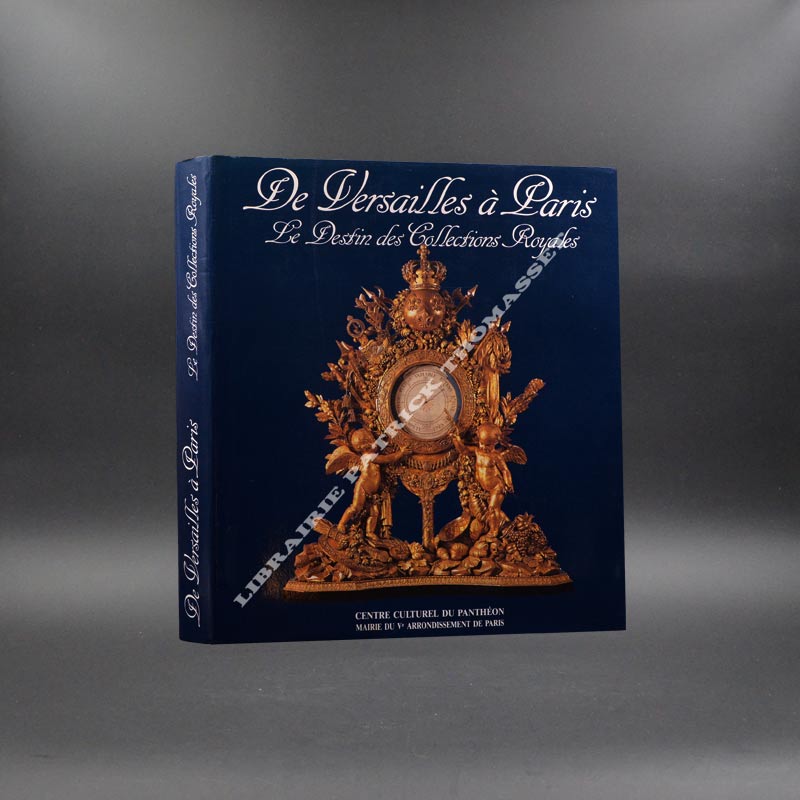 De Versailles à Paris le destin des collections royales (sous la direction de Jacques Charles)
