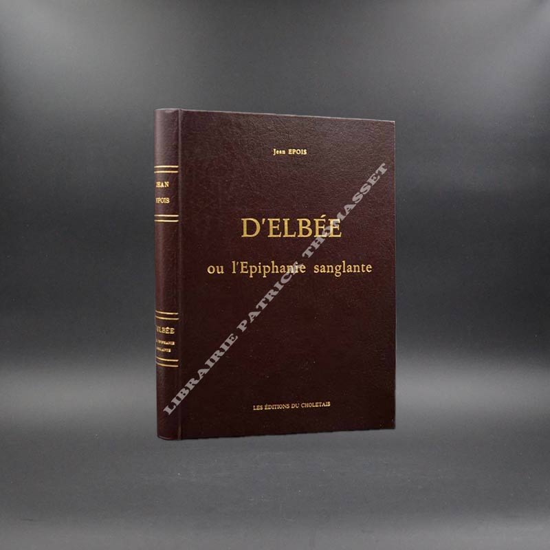 D'Elbée ou l'Epiphanie sanglante par Jean Epois édition originale