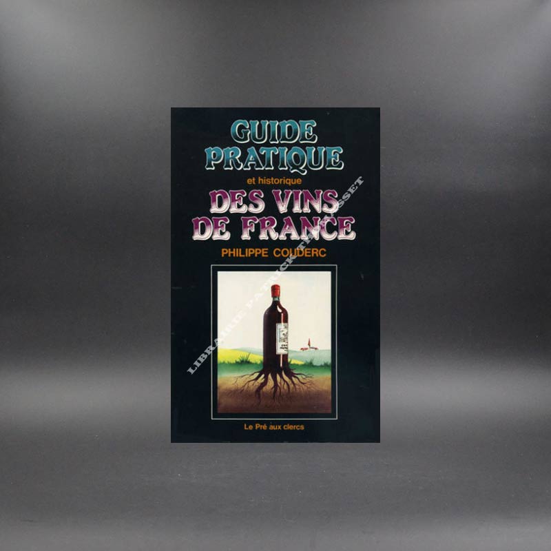 Guide pratique et historique des vins de France par Philippe Couderc