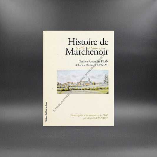 Histoire de la ville et baronnie de Marchenoir par Gentien Alexandre Péan, Charles-Marin Rousseau