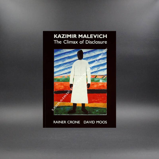 Kazimir Malevich The climax of disclosure par Rainer Crone & David Moos