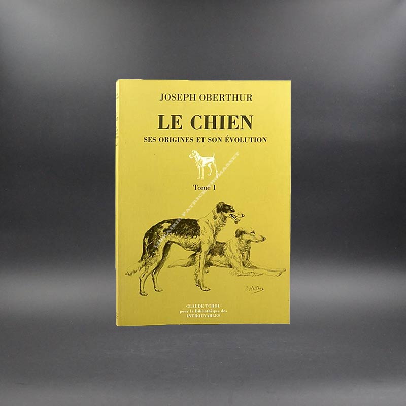 Le chien ses origines et son évolution - par Joseph Oberthur 2 volumes complet