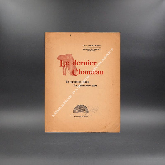 Le dernier chameau le premier pneu la première aile missions au Sahara 1915-1918