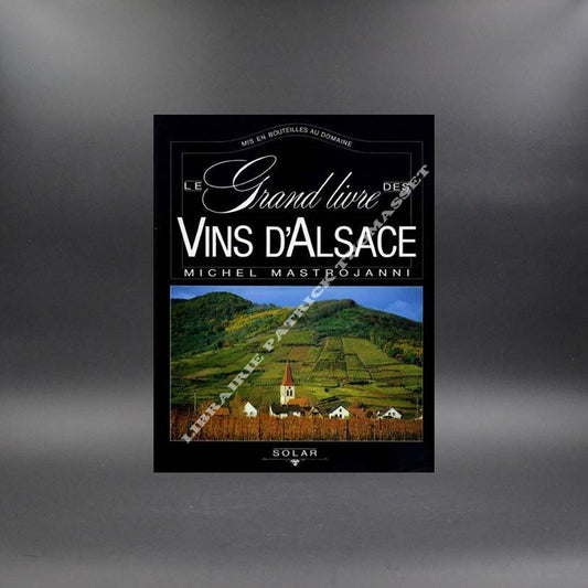 Le grand livre des vins d'Alsace par Michel Mastrojanni
