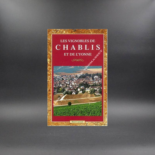 Les vignobles de Chablis et de l'Yonne par Henri Cannard