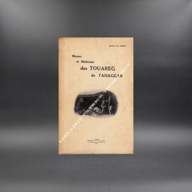 Moeurs et médecine des Touareg de l'Ahaggar par le Dr H. Foley
