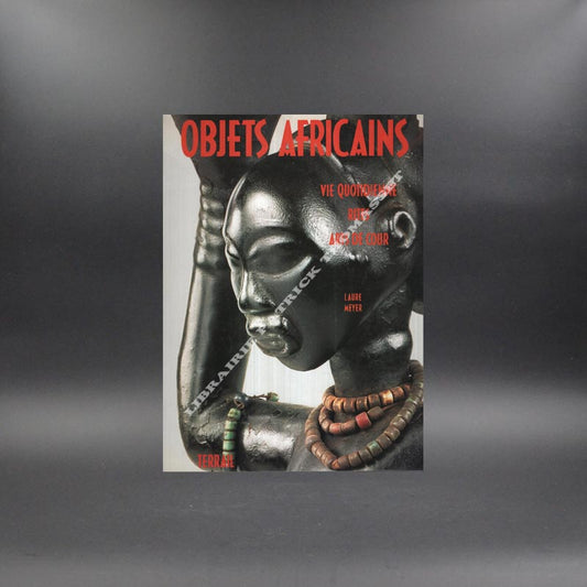 Objets africains vie quotidienne rites arts de cour par Laure Meyer