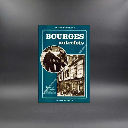 Bourges autrefois par André Rousseau