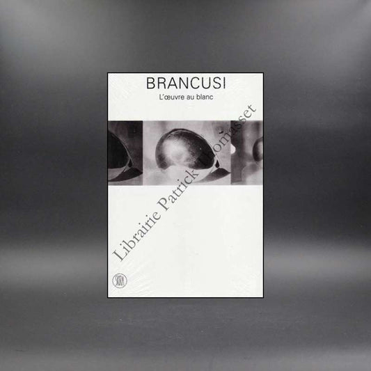 Brancusi : L'oeuvre au blanc par Paola Mola