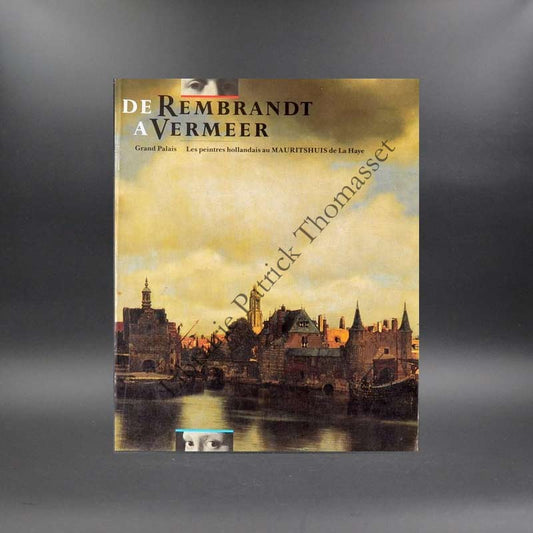 De Rembrandt a Vermeer: Les Peintres Hollandais Au Mauritshuis De La Haye