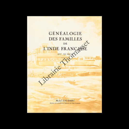 Généalogie des familles de l'Inde française (XVIè-XXè) par Michel Gaudart