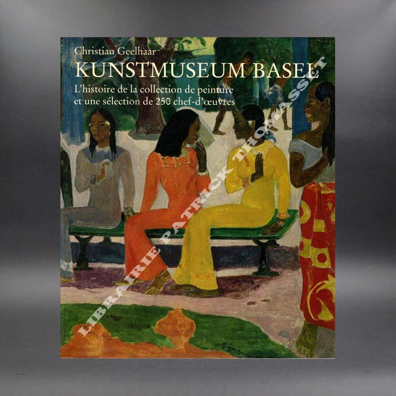 Kunstmuseum basel 250 chefs-d'oeuvre Christian Geelhaart édition française