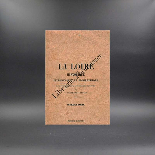 La Loire historique pittoresque (section Indre et Loire) par Touchard Lafosse reprint