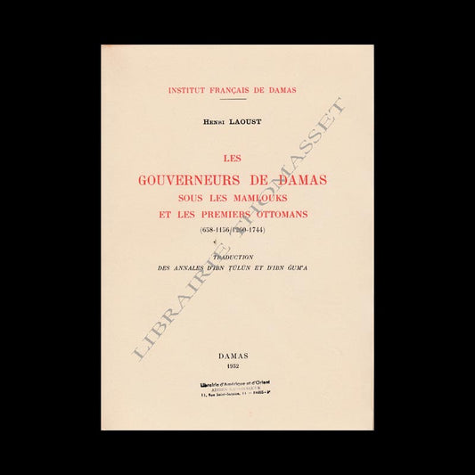 Les Gouverneurs de Damas sous les Mamlouks et les premiers Ottomans par H. Laoust