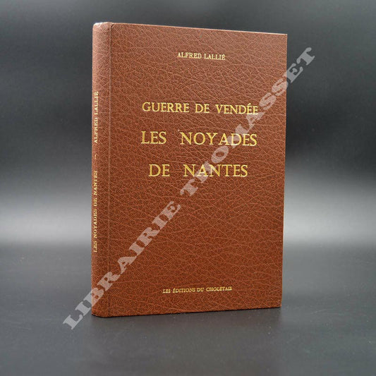 Les noyades de Nantes par Alfred Lallié fac-similé relié