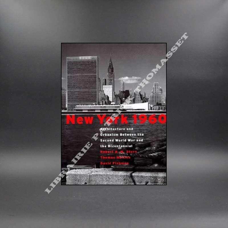 New York 1960 : Architecture and urbanism between the Second world war ROBERT AM STERN