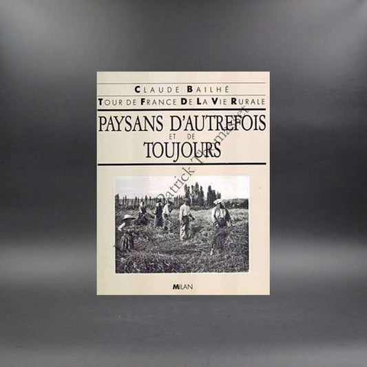 Paysans d'autrefois et de toujours par Claude Bailhé