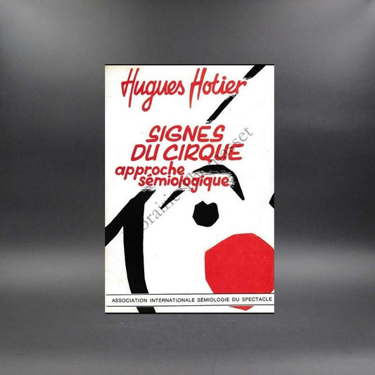 Signes du cirque, approche sémiologique par Hugues Hotier