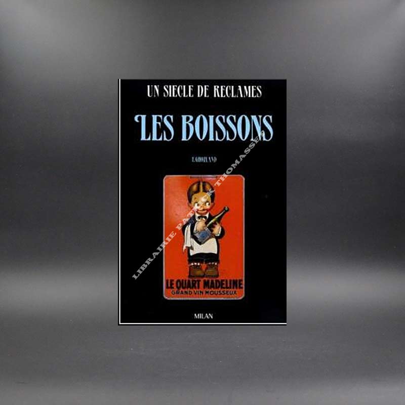 Un siècle de réclames - Les Boissons par Freddy Ghozland