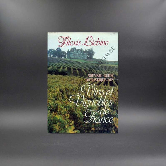 Vins et vignobles de France par Alexis Lichine